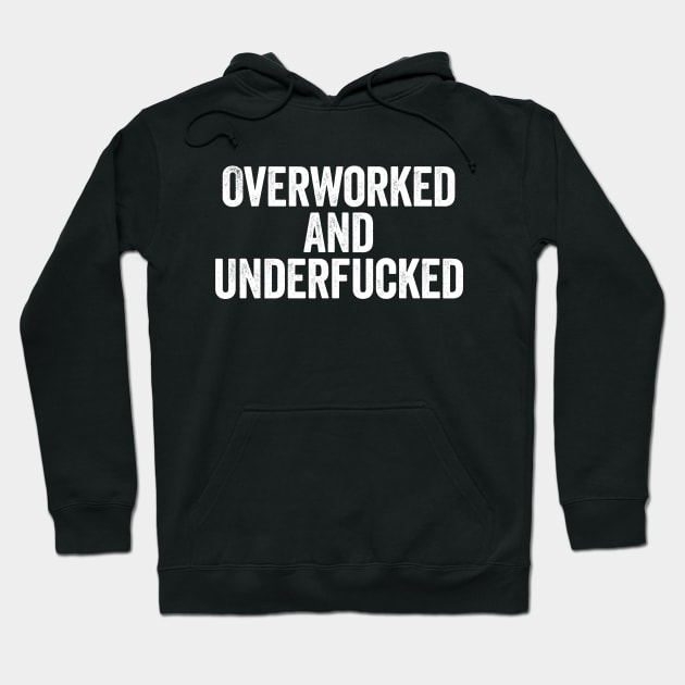 Overworked And Underfucked (White) Hoodie by GuuuExperience